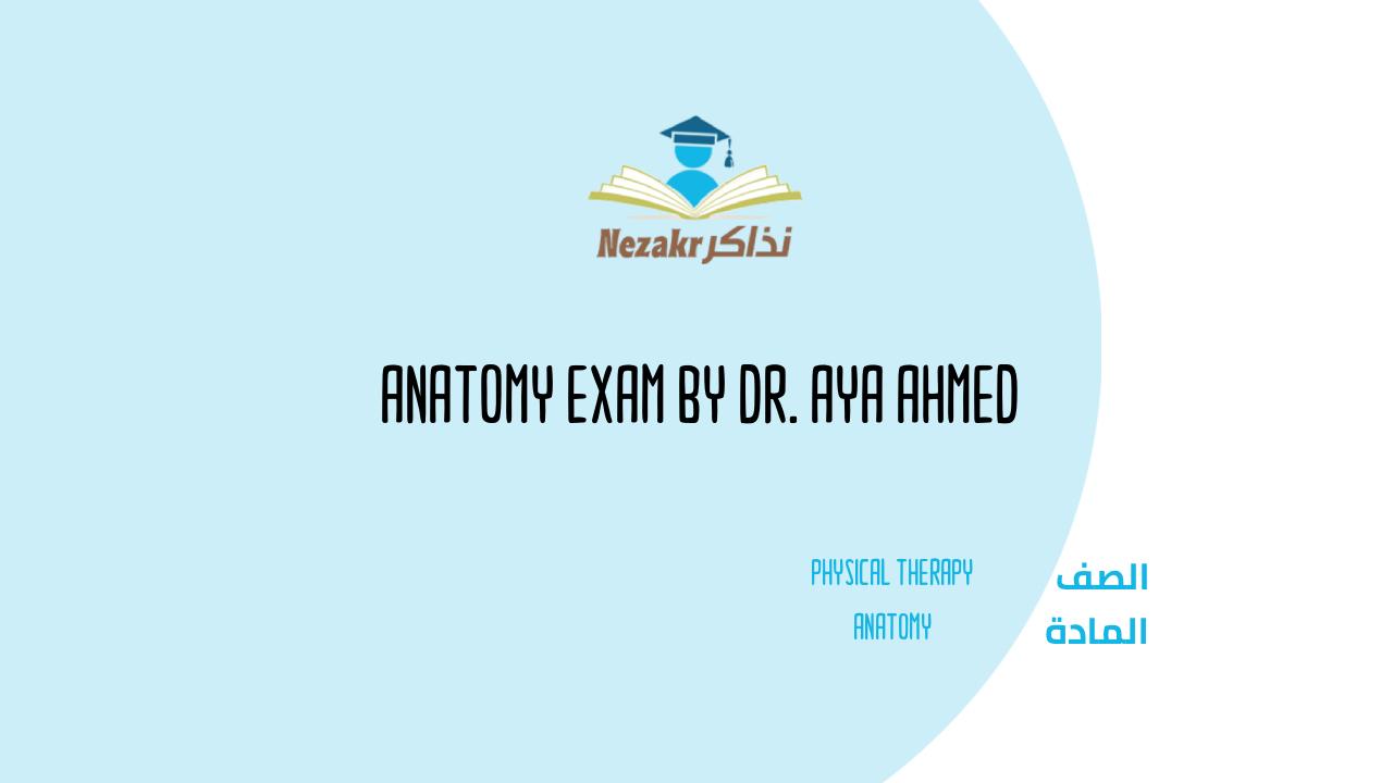 Anatomy Exam By Dr. Aya Ahmed